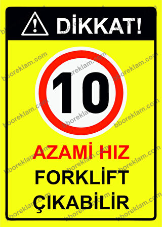 Dikkat! 10 Azami Hız Forklift  Çıkabilir  Uyarı Levhası