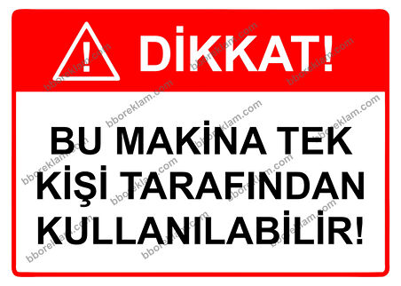 Dikkat! Bu Makina Tek Kişi Tarafından Kullanılabilir Uyarı Levhası