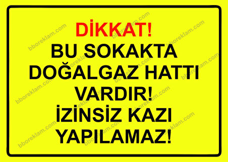 Dikkat! Bu Sokakda Doğalgaz Vardır! İzinsiz Kazı Yapılamaz! Uyarı Levhası