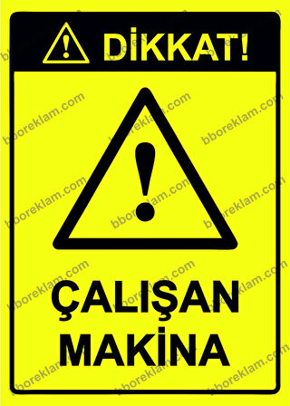 Dikkat! Çalışan Makina Uyarı Levhası