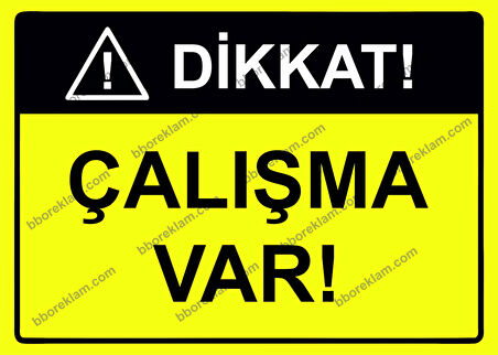 Dikkat! Çalışma Var Uyarı Levhası