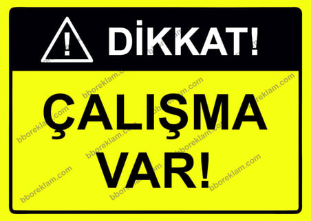 Dikkat! Çalışma Var Uyarı Levhası