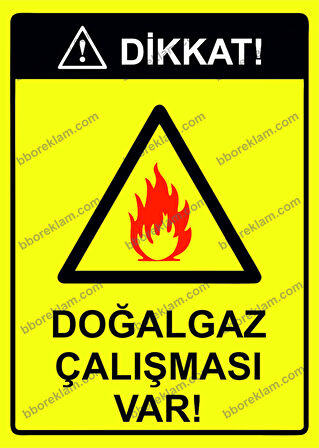 Dikkat! Doğalgaz Çalışması Var! Uyarı Levhası
