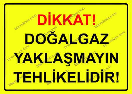 Dikkat! Doğalgaz Yaklaşmayın Tehlikelidir! Uyarı Levhası