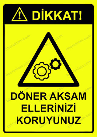 Dikkat! Döner Aksam Ellerinizi Koruyunuz Uyarı Levhası