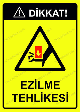 Dikkat! Ezilme Tehlikesi Uyarı Levhası