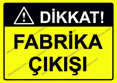 Dikkat! Fabrika Çıkışı Uyarı Levhası