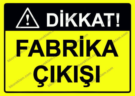 Dikkat! Fabrika Çıkışı Uyarı Levhası