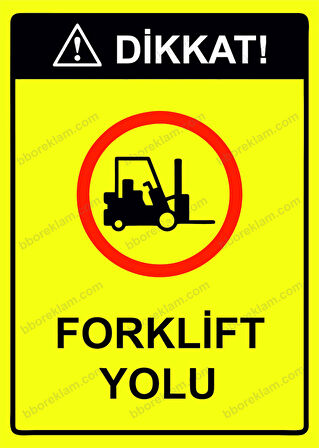 Dikkat! Forklift Yolu Uyarı Levhası