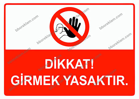 Dikkat! Girmek Yasaktır Uyarı Levhası