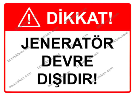 Dikkat! Jeneratör Devre Dışıdır Uyarı Levhası