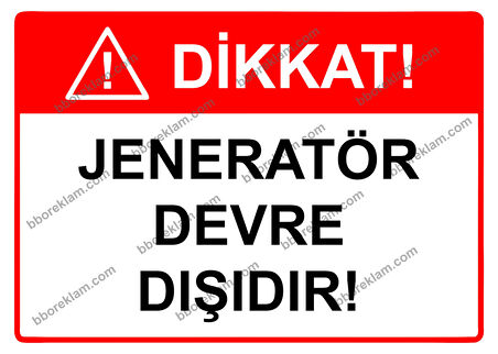 Dikkat! Jeneratör Devre Dışıdır Uyarı Levhası
