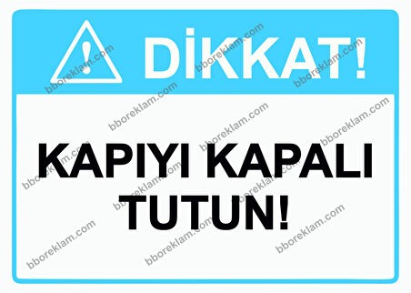 Dikkat! Kapıyı Kapalı Tutun! Uyarı Levhası