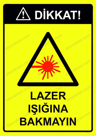Dikkat! Lazer Işığına Bakmayın Uyarı Levhası