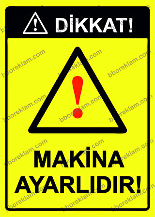 Dikkat! Makina Ayarlıdır! Uyarı Levhası