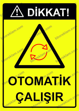 Dikkat! Otomatik Çalışır Uyarı Levhası