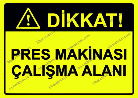 Dikkat! Pres Makinası Çalışma Alanı Uyarı Levhası