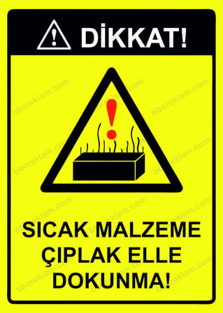 Dikkat! Sıcak Malzeme Çıplak Elle Dokunma! Uyarı Levhası