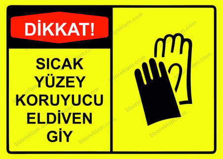 Dikkat! Sıcak Yüzey Koruyucu Eldiven Giy Uyarı Levhası