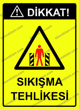 Dikkat! Sıkışma Tehlikesi Uyarı Levhası
