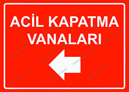 Acil Kapatma Vanaları Uyarı Levhası