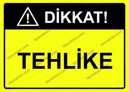 Dikkat! Tehlike Uyarı Levhası