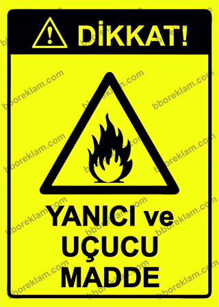 Dikkat! Yanıcı ve Uçucu Madde Uyarı Levhası