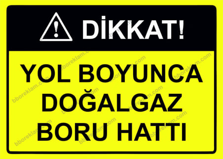 Dikkat! Yol Boyunca Doğalgaz Boru Hattı Uyarı Levhası