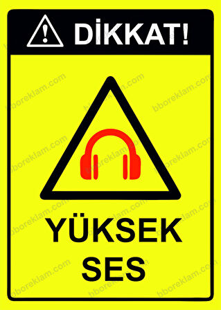 Dikkat! Yüksek Ses Uyarı Levhası