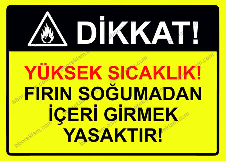 Dikkat! Yüksek Sıcaklık! Fırın Soğumadan İçeri Girmek Yasaktır! Uyarı Levhası