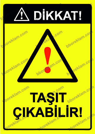 Dikkat!Taşıt Çıkabilir! Uyarı Levhası