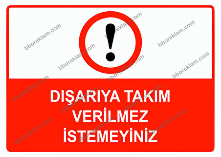 Dışarıya Takım Verilmez İstemeyiniz Uyarı Levhası