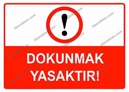 Dokunmak Yasaktır Uyarı Levhası