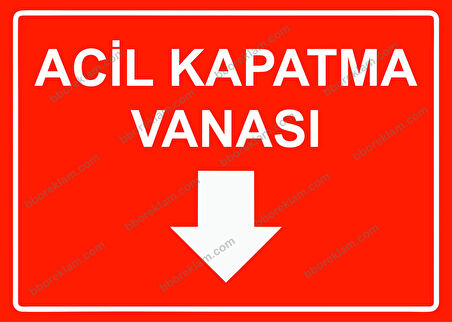 Acil Kapatma Vanası Uyarı Levhası