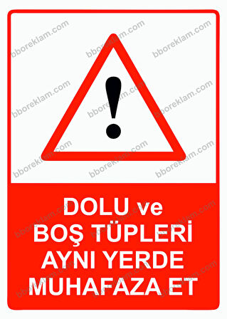 Dolu ve Boş Tüpleri Aynı Yerde Muhafaza Et Uyarı Levhası
