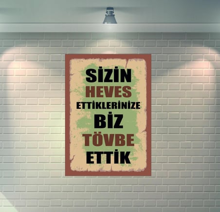 Sizin Heves Ettiklerinize Biz Tövbe Ettik Retro Ahşap Poster