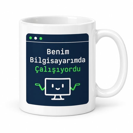 Benim Bilgisayarımda Çalışıyordu Tasarımlı Porselen Kupa - MODEL 399