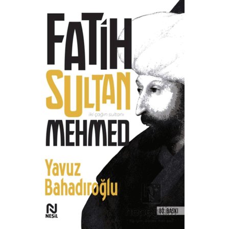 Fatih Sultan Mehmed Yavuz Bahadıroğlu Ciltsiz Kitap 240 Sayfa Nesil Yayınları