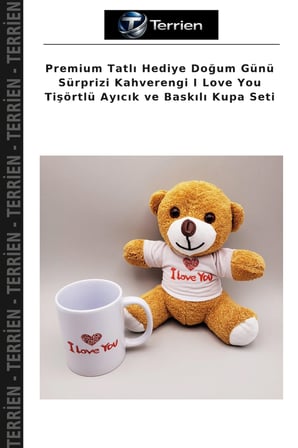 Premium Tatlı Hediye Doğum Günü Sürprizi Kahverengi I Love You Tişörtlü Ayıcık ve Baskılı Kupa Seti