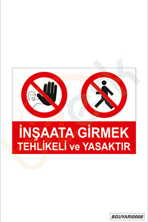 Bizerk Görsel İnşaata Girmek Tehlikeli ve Yasaktır İSG Uyarı ve İkaz Levhası 3mm Dekota UV Baskı