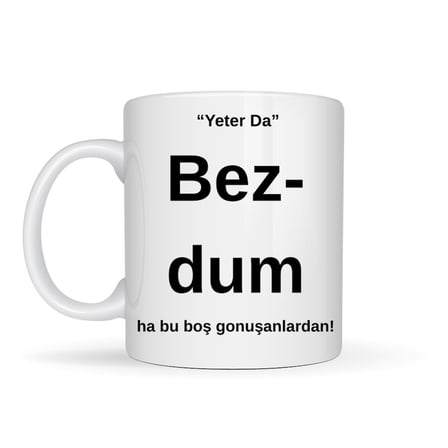 Bezdim Yazılı Tasarım Kupa Model 204 Komik Mesajlı Seramik Kupa Günlük Kullanım ve Hediye Seçeneği