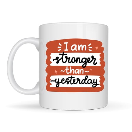 I Am Stronger Than Yesterday Motivasyon Kupası MODEL 136 – İlham Veren Tasarım, Porselen Kahve & Çay