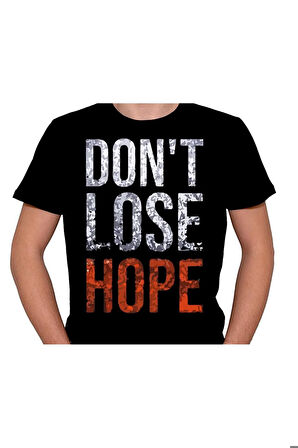 Don't Lose Hope Action Tişört Unisex T-shirt