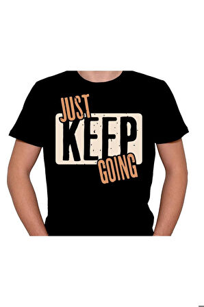 Just Keep Going Sadece Devam Et Tişört Unisex T-shirt