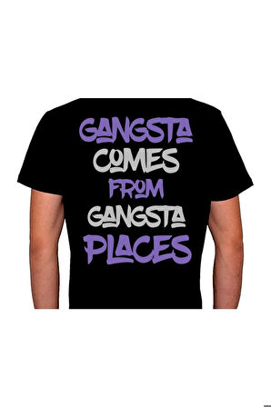 Gangsta Comes From Gangsta Places Tişört Unisex T-shirt