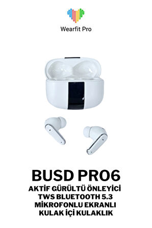 Wearfitpro Buds Pro 6 Mikrofonlu Aktif Gürültü Önleyicili TWS Kulak İçi Bluetooth Kulaklık Beyaz
