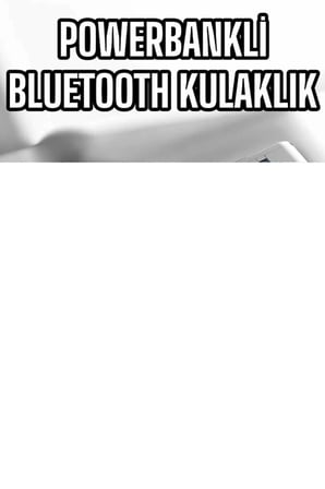 Yeni Nesil Powerbankli Bluetooth Bağlantılı Kablosuz Kulaklık