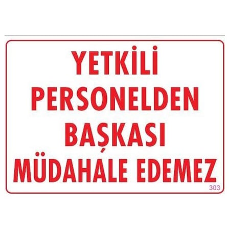 Yetkiliden Başkası Uyarı Levhası 25x35 KOD:303
