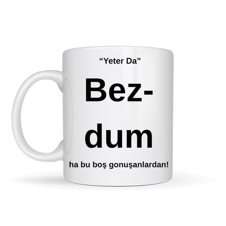 Bezdim Yazılı Tasarım Kupa Model 204 Komik Mesajlı Seramik Kupa Günlük Kullanım ve Hediye Seçeneği