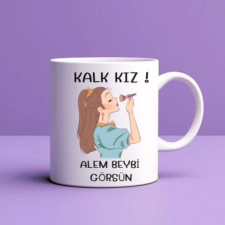 Kalk Kız Alem Beybi Görsün Yazılı Kupa Model 208 Kadınlara Özel Tasarım Seramik Kahve Kupası